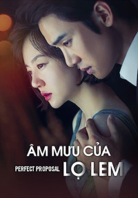 Phim Âm Muu Cua Lo Lem - Perfect Proposal (2015)