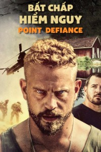 Phim Bất Chấp Hiểm Nguy - Point Defiance (2018)