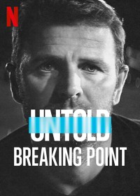Phim Bí mật giới thể thao: Điểm phá vỡ - Untold: Breaking Point (2021)