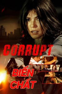 Phim Biến Chất - Corrupt (2016)