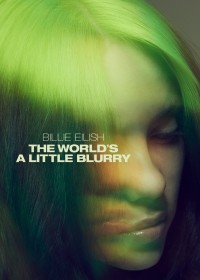 Phim Billie Eilish: The World's a Little Blurry - Billie Eilish: The World's a Little Blurry (2021)
