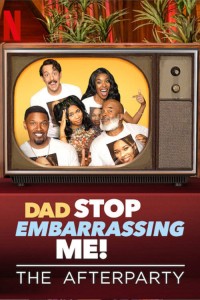 Phim Bố, đừng làm con mất mặt nữa! – Tiệc hậu - Dad Stop Embarrassing Me - The Afterparty (2021)