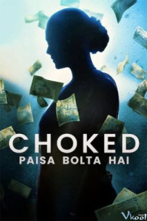 Phim Bóp nghẹt - Choked: Paisa Bolta Hai (2020)