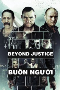 Phim Buôn Người - Beyond Justice (2014)