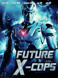 Phim Cảnh Sát Tương Lai - Future X-Cops (2010)