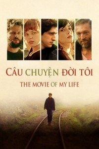 Phim Câu Chuyện Đời Tôi - The Movie of My Life (2017)