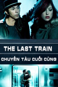 Phim Chuyến Tàu Cuối Cùng - The Last Train (2017)