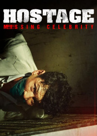 Phim Con Tin: Ngôi Sao Mất Tích - Hostage: Missing Celebrity (2021)