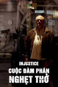 Phim Cuộc Đàm Phán Nghẹt Thở - Injustice (2017)