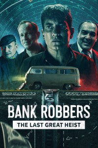 Phim Cướp ngân hàng: Phi vụ lịch sử Buenos Aires - Bank Robbers: The Last Great Heist (2022)