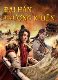 Phim Đại Hán Trương Khiên - The legend of Zhang Qian (2021)