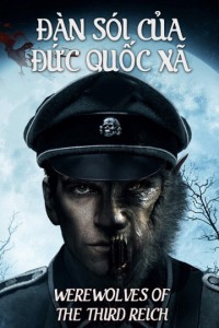 Phim Đàn Sói Của Đức Quốc Xã - Werewolves Of The Third Reich (2017)