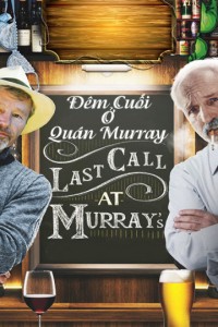 Phim Đêm Cuối Ở Quán Murray - Last Call At Murray's (2016)