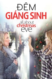 Phim Đêm Giáng Sinh - All About Christmas Eve (2012)