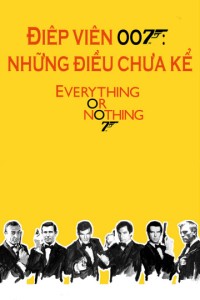 Phim Điệp Viên 007: Những Điều Chưa Kể - Everything or Nothing: Untold Story 007 (2012)