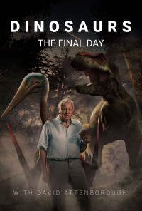 Phim Dinosaurs: The Final Day with David Attenborough - Dinosaurs: The Final Day with David Attenborough (2022)