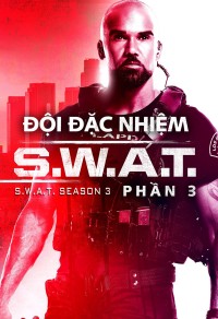 Phim Đội Đặc Nhiệm SWAT (Phần 3) - S.W.A.T. (Season 3) (2019)