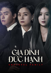 Phim Gia Đình Đức Hạnh - Graceful Family (2019)