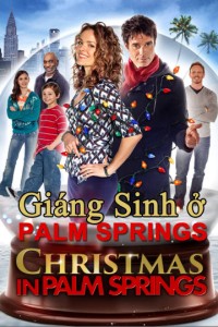 Phim Giáng Sinh Ở Palm Springs - Christmas in Palm Springs (2014)