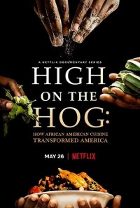 Phim High on the Hog: Ẩm thực Mỹ gốc Phi đã thay đổi Hoa Kỳ như thế nào - High on the Hog: How African American Cuisine Transformed America (2021)