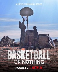 Phim Hoặc bóng rổ, hoặc không gì cả - Basketball or Nothing (2019)