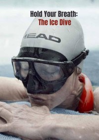 Phim Johanna Nordblad: Lặn dưới băng - Hold Your Breath: The Ice Dive (2022)