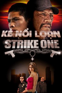 Phim Kẻ Nổi Loạn - Strike One (2014)
