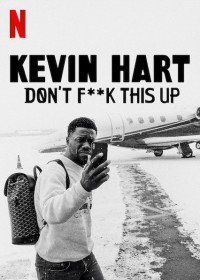 Phim Kevin Hart: Đừng làm hỏng việc - Kevin Hart: Don’t F**k This Up (2019)