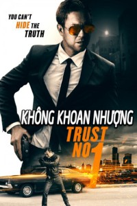 Phim Không Khoang Nhượng - Trust No 1 (2019)