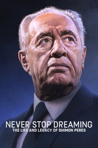 Phim Không ngừng ước mơ: Cuộc đời và di sản của Shimon Peres - Never Stop Dreaming: The Life and Legacy of Shimon Peres (2022)