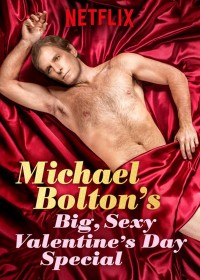 Phim Lễ tình nhân đặc biệt của Michael Bolton - Michael Bolton's Big, Sexy Valentine's Day Special (2017)