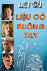 Phim Liệu Có Buông Tay - Let Go (2011)