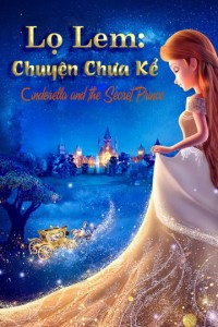 Phim Lọ Lem: Chuyện Chưa Kể - Cinderella and the Secret Prince (2018)