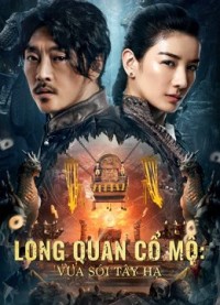 Phim Long Quan Cổ Mộ: Vua Sói Tây Hạ - The Dragon Tomb: Ancient Legend (2021)