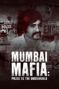 Phim Mafia Mumbai: Cảnh sát và thế giới ngầm - Mumbai Mafia: Police vs The Underworld (2022)