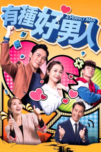 Phim Người Đàn Ông Hoàn Hảo TVB - A Perfect Man (2022)