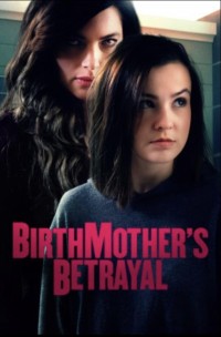 Phim Người Mẹ Hai Mặt - Birthmother's Betrayal (2020)