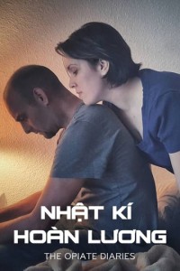 Phim Nhật Ký Hoàn Lương - The Opiate Diaries (2018)
