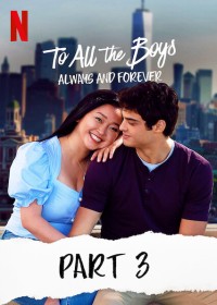 Phim Những chàng trai năm ấy: Mãi yêu (Phần 3) - To All The Boys: Always And Forever (2021)