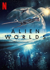 Phim Những hành tinh khác - Alien Worlds (2020)