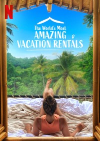 Phim Những nhà nghỉ tuyệt vời nhất thế giới (Phần 2) - The World's Most Amazing Vacation Rentals (Season 2) (2021)