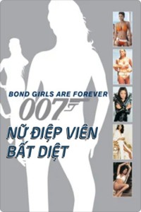 Phim Nữ Điệp Viên Bất Diệt - Bond Girls Are Forever (2012) (2012)
