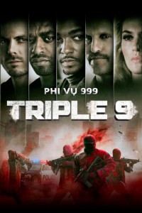 Phim Phi Vụ 999 - Triple 9 (2015)