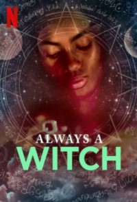 Phim Phù Thủy Vượt Thời Gian (Phần 2) - Always a Witch (Season 2) (2019)