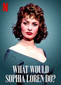 Phim Sophia Loren sẽ làm gì - What Would Sophia Loren Do? (2021)