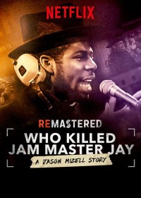 Phim Tái hiện: Ai giết Jam Master Jay? - ReMastered: Who Killed Jam Master Jay? (2018)