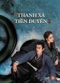 Phim Thanh Xà: Tiền Duyên - The fate of reunion (2021)