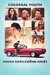 Phim Thanh Xuân Cuồng Nhiệt - Colossal Youth (2018)