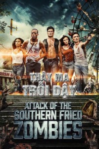 Phim Thây Ma Trỗi Dậy - Attack of the southern fried zombies (2018)