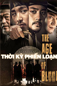 Phim Thời Kỳ Phiến Loạn - The Age of Blood (2018)